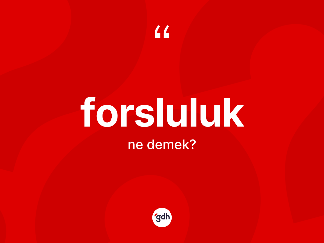 Forsluluk kelimesi nedir? Forsluluğun halk arasındaki kullanımı nasıldır?