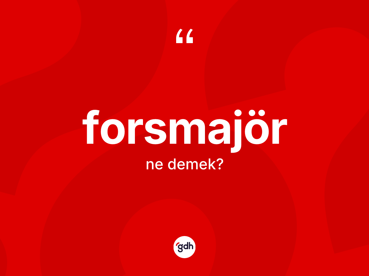Forsmajör kelimesinin tanımı nedir? Forsmajör kelimesinin özellikleri nelerdir?