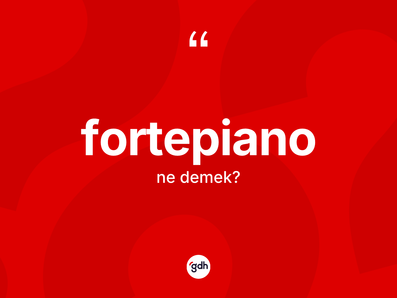 Fortepiano ne demek? Fortepianonun TDK'ya göre anlamı nedir?