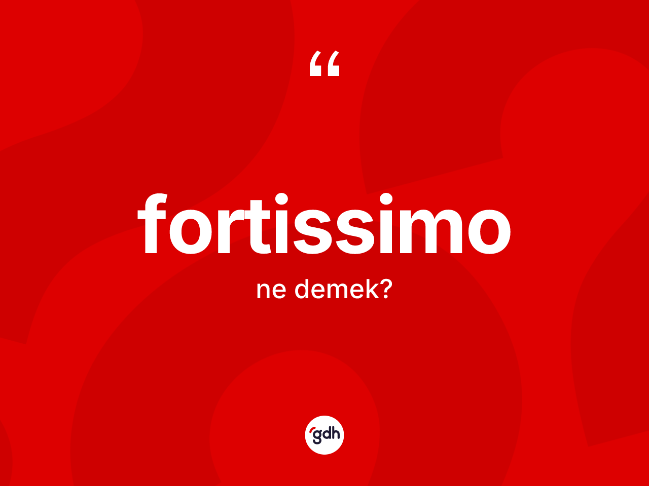 Fortissimo kelimesinin tanımı nedir? Fortissimonun halk arasındaki kullanımı nasıldır?