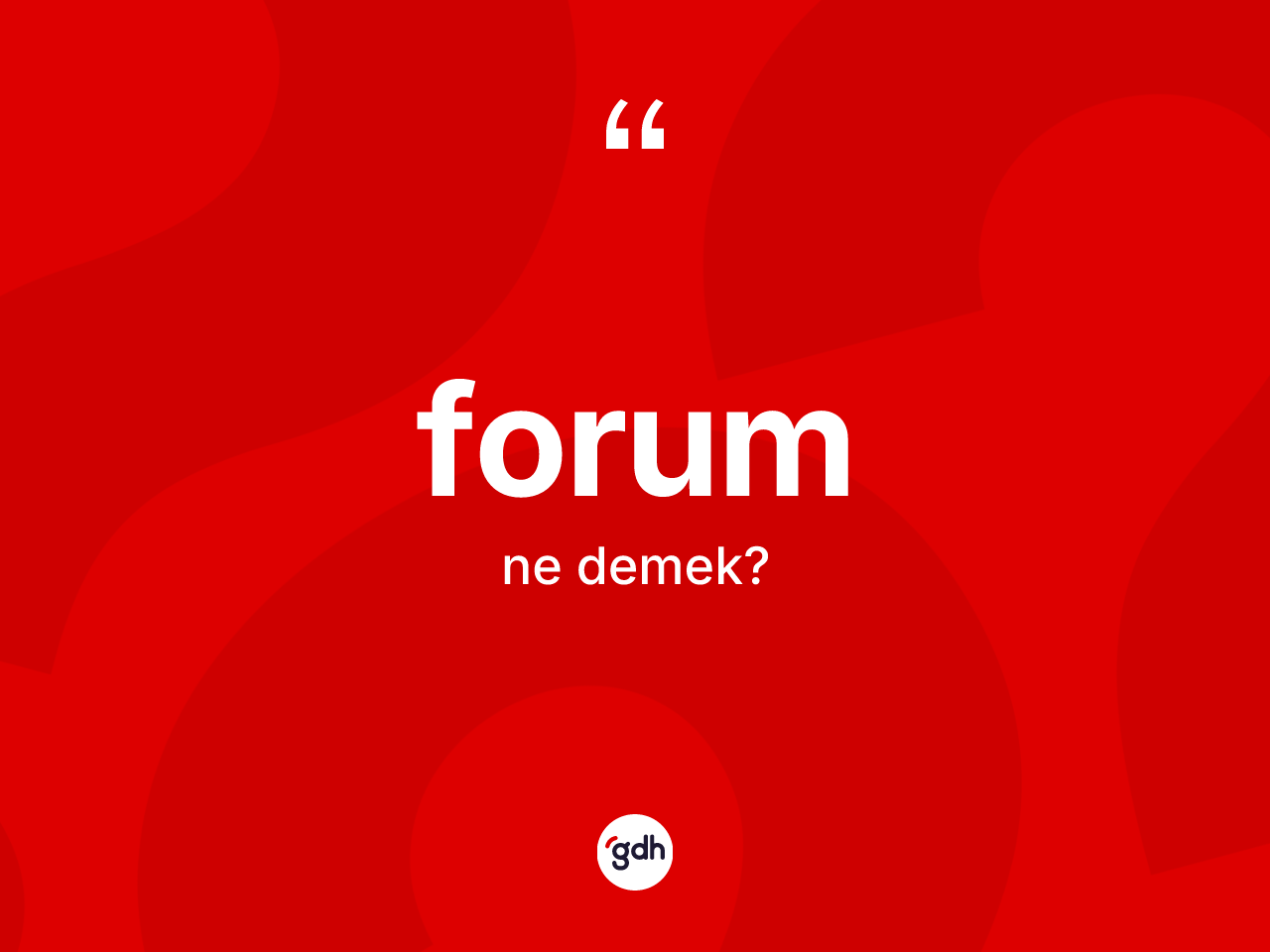 Forum nedir? Forumun TDK'ya göre anlamı nedir?