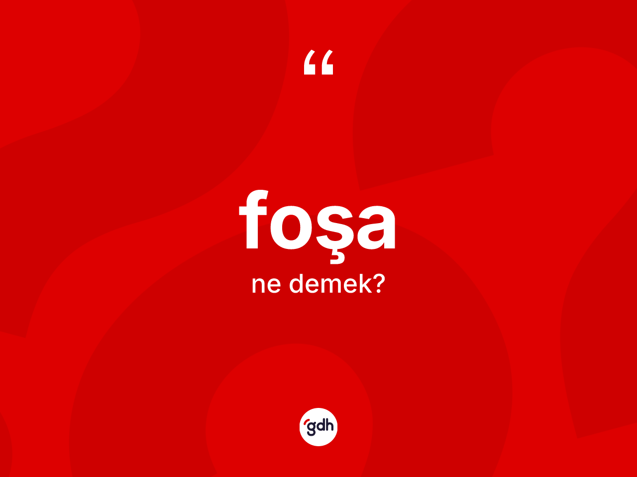 Foşa kelimesinin tanımı nedir? Foşa kelimesinin özellikleri nelerdir?