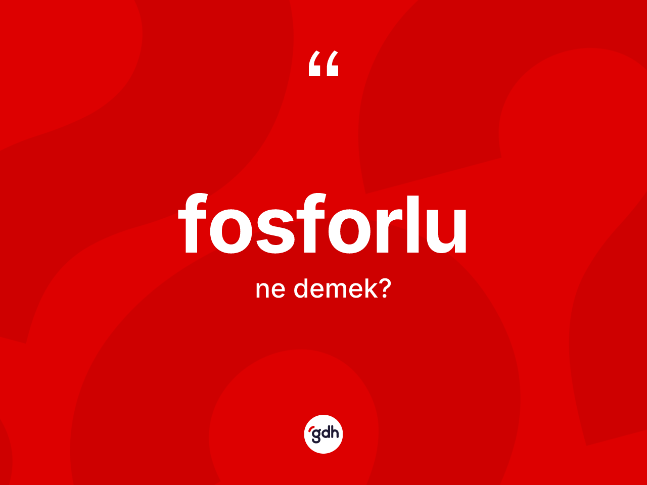 Fosforlu kelimesinin anlamı nedir? Fosforlunun halk arasındaki kullanımı nasıldır?