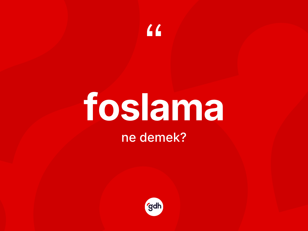 Foslama kelimesinin sözlükteki tanımı nedir? Foslamanın TDK'ya göre anlamı nedir?