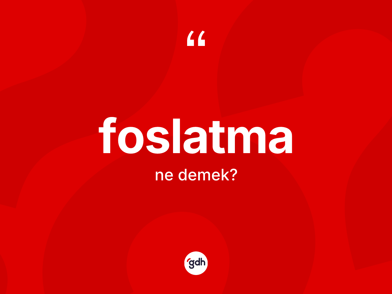 Foslatma nedir? Foslatmanın TDK'ya göre anlamı nedir?