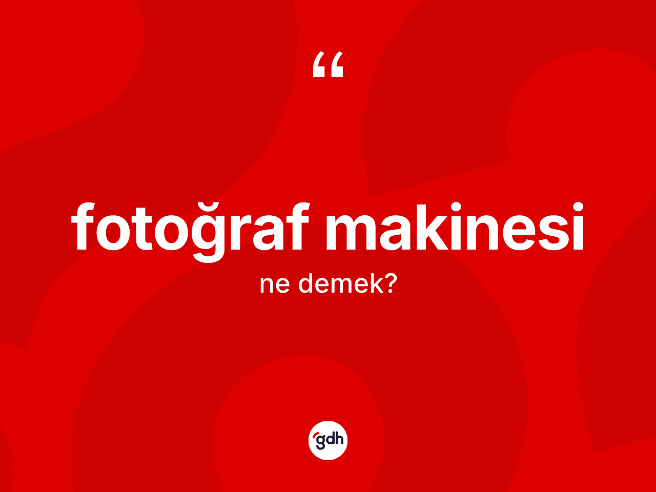 Fotoğraf makinesi kelimesinin tanımı nedir? Fotoğraf makinesinin halk arasındaki kullanımı nasıldır?
