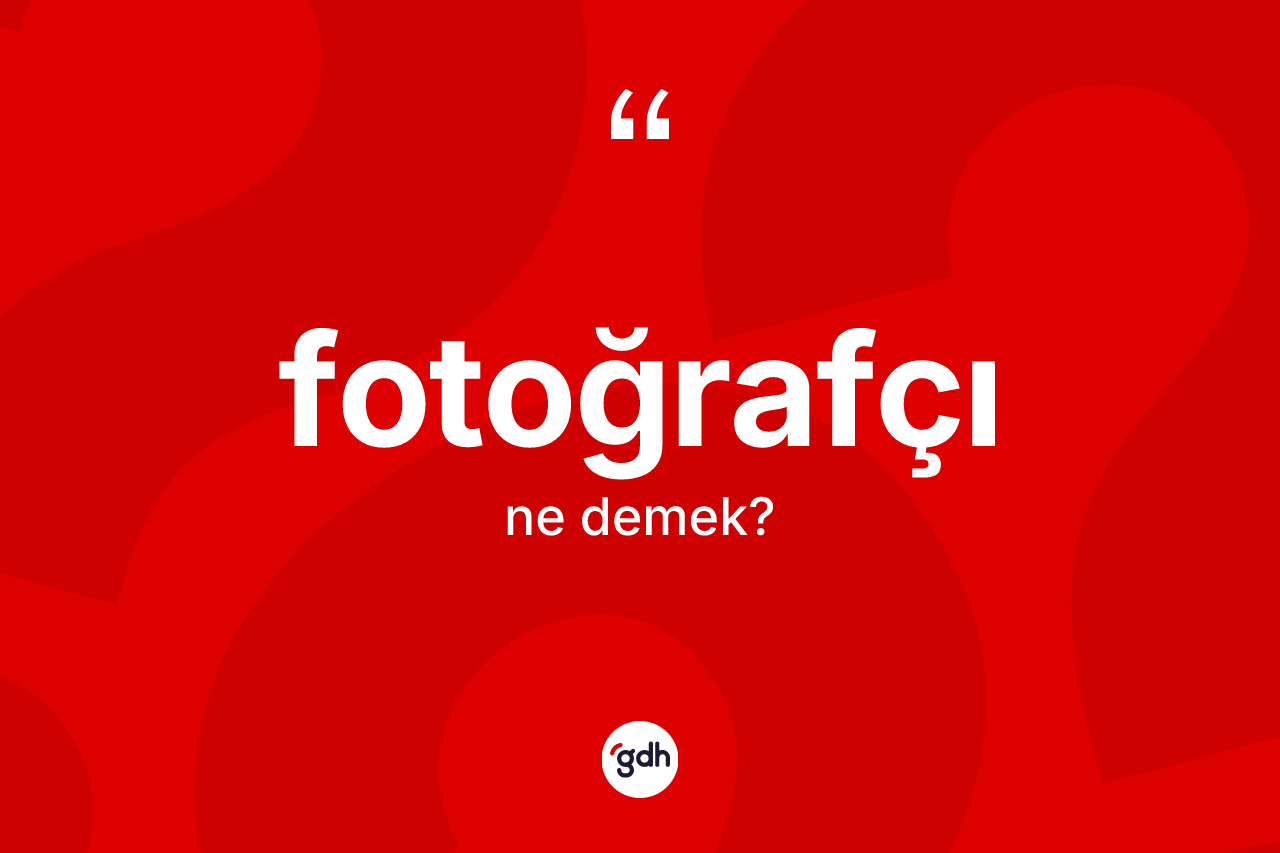 Fotoğrafçı ne anlama gelir? Fotoğrafçı kelimesinin TDK'ya göre açıklaması nedir?