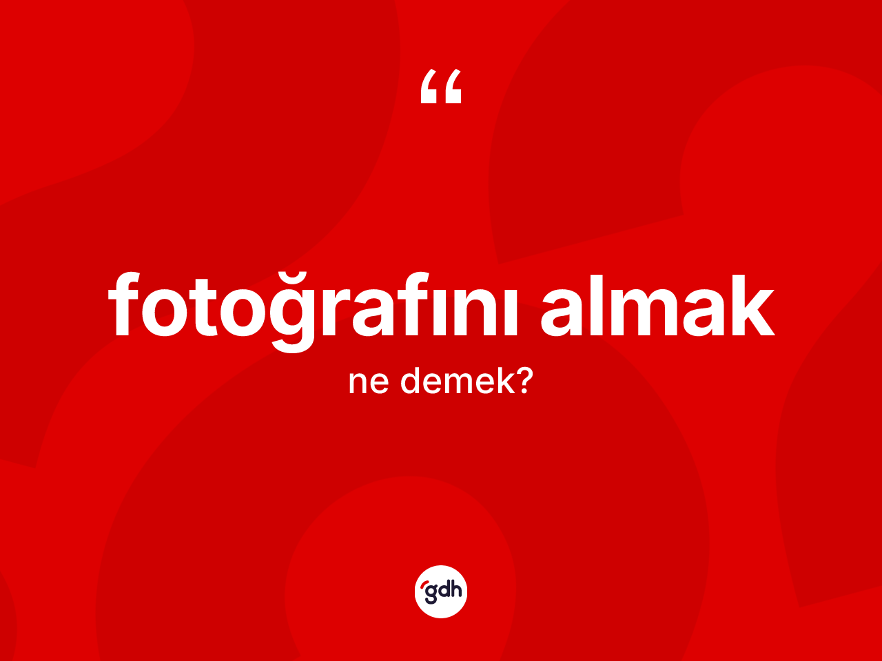Fotoğrafını almak ifadesinin tanımı nedir? Fotoğrafını almak ifadesinin kaç farklı anlamı var?