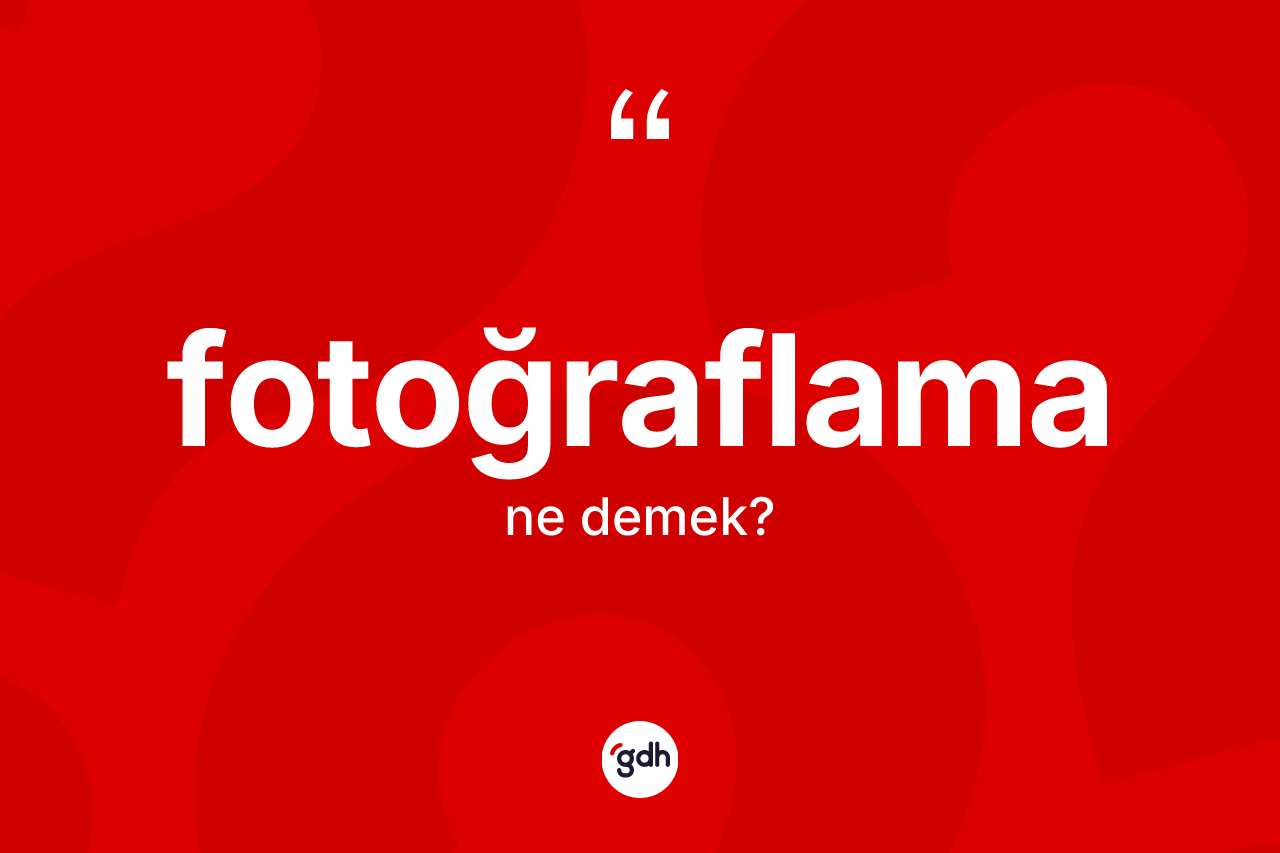 Fotoğraflama kelimesinin sözlükteki tanımı nedir? Fotoğraflama kelimesinin TDK'ya göre açıklaması nedir?