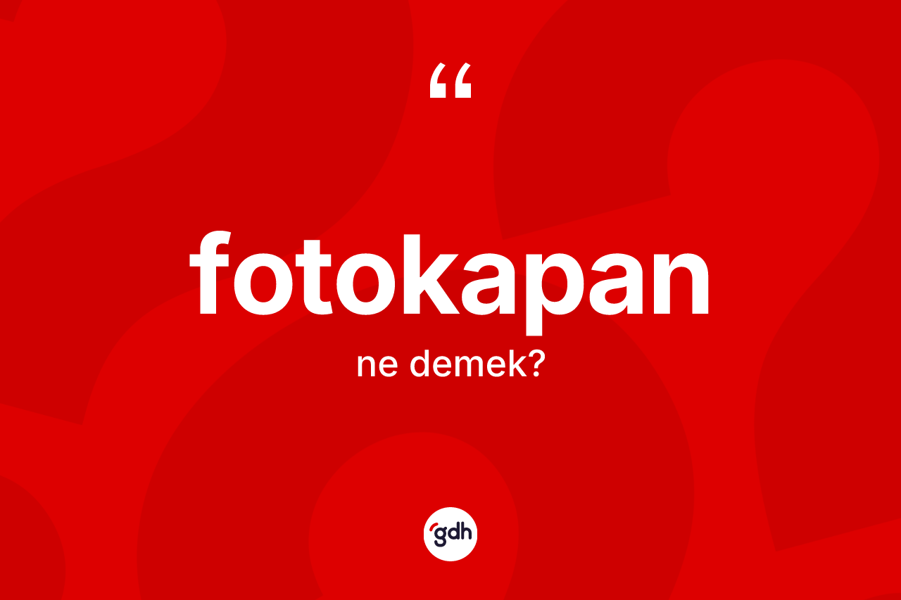 Fotokapan kelimesinin tanımı nedir?
