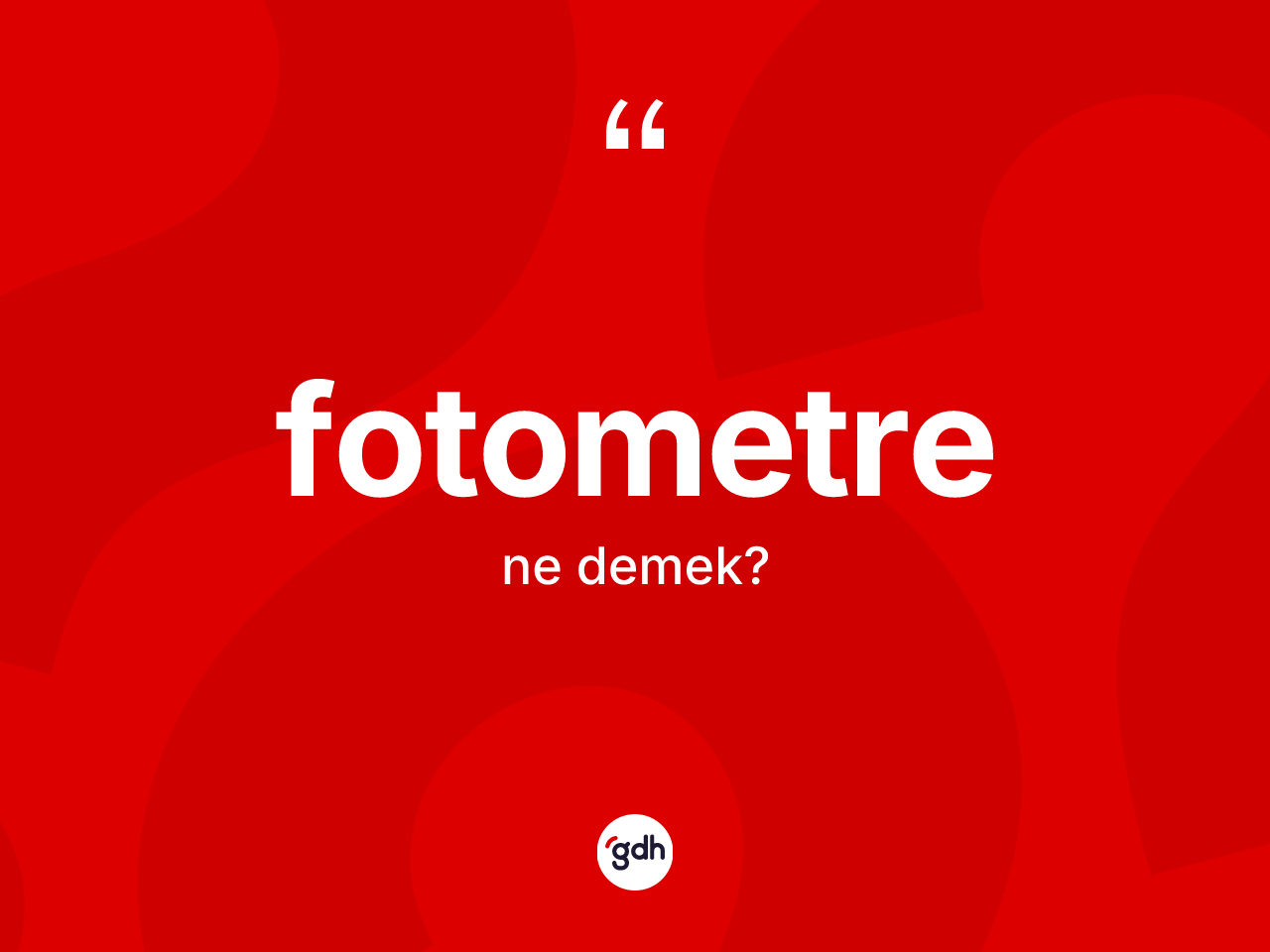 Fotometre kelimesi ne anlama gelir? Fotometrenin TDK'ya göre anlamı nedir?