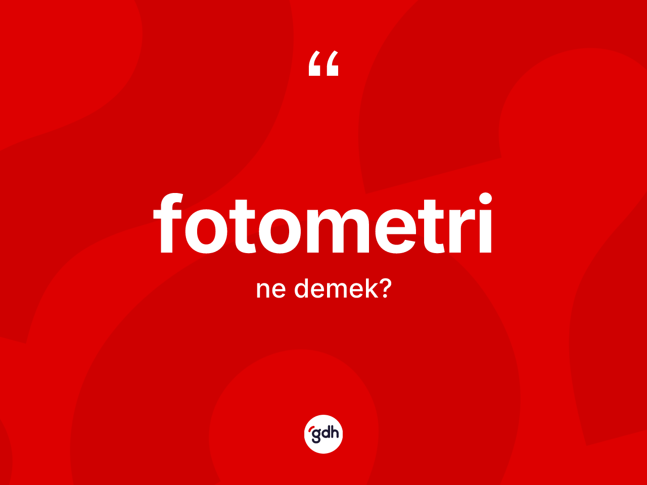 Fotometri kelimesi nedir? Fotometrinin TDK'ya göre anlamı nedir?