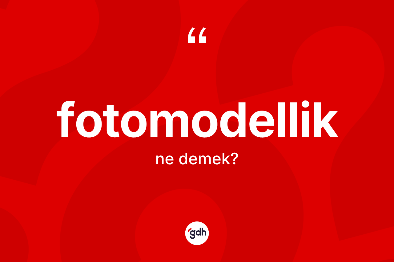 Fotomodellik ne demek? Fotomodelliğin kısaca tanımı nedir?