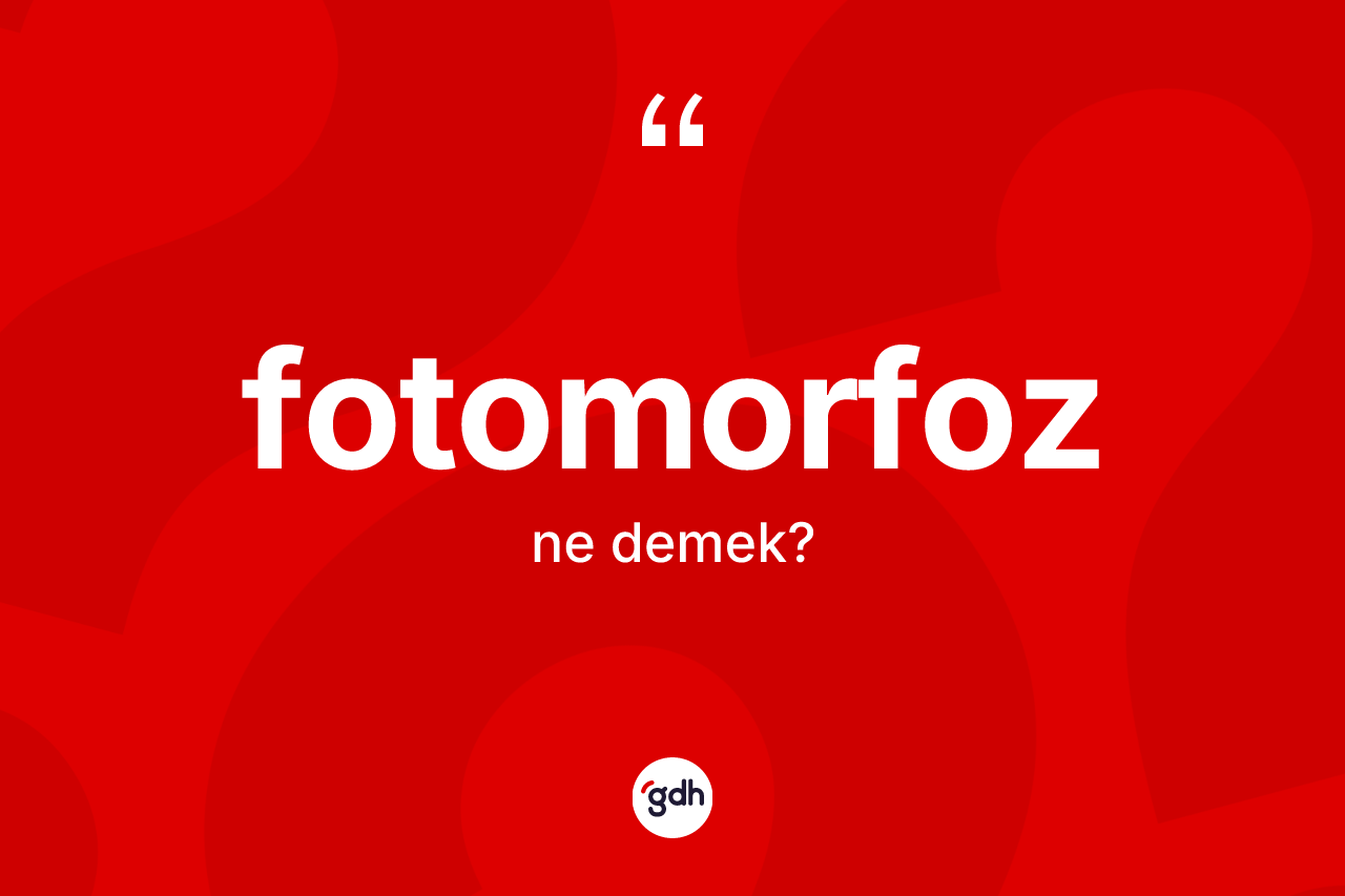 Fotomorfoz kelimesinin tanımı nedir? Fotomorfozun halk arasındaki kullanımı nasıldır?