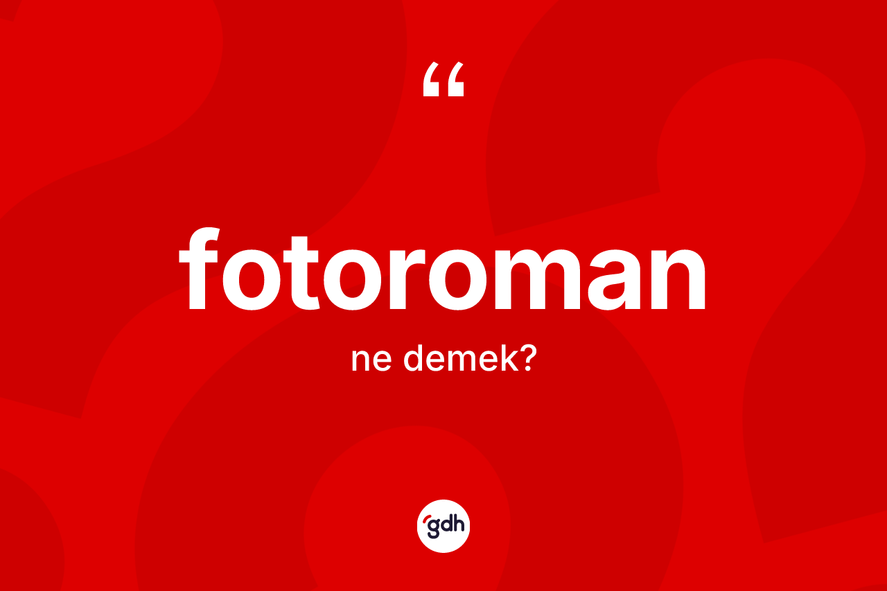 Fotoroman kelimesinin tanımı nedir? Fotoromanın TDK'ya göre anlamı nedir?