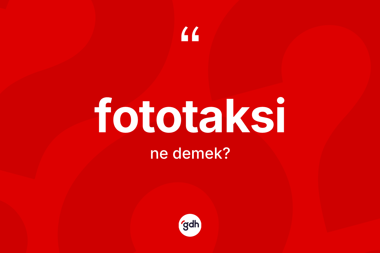 Fototaksi kelimesinin tanımı nedir? Fototaksinin halk arasındaki kullanımı nasıldır?