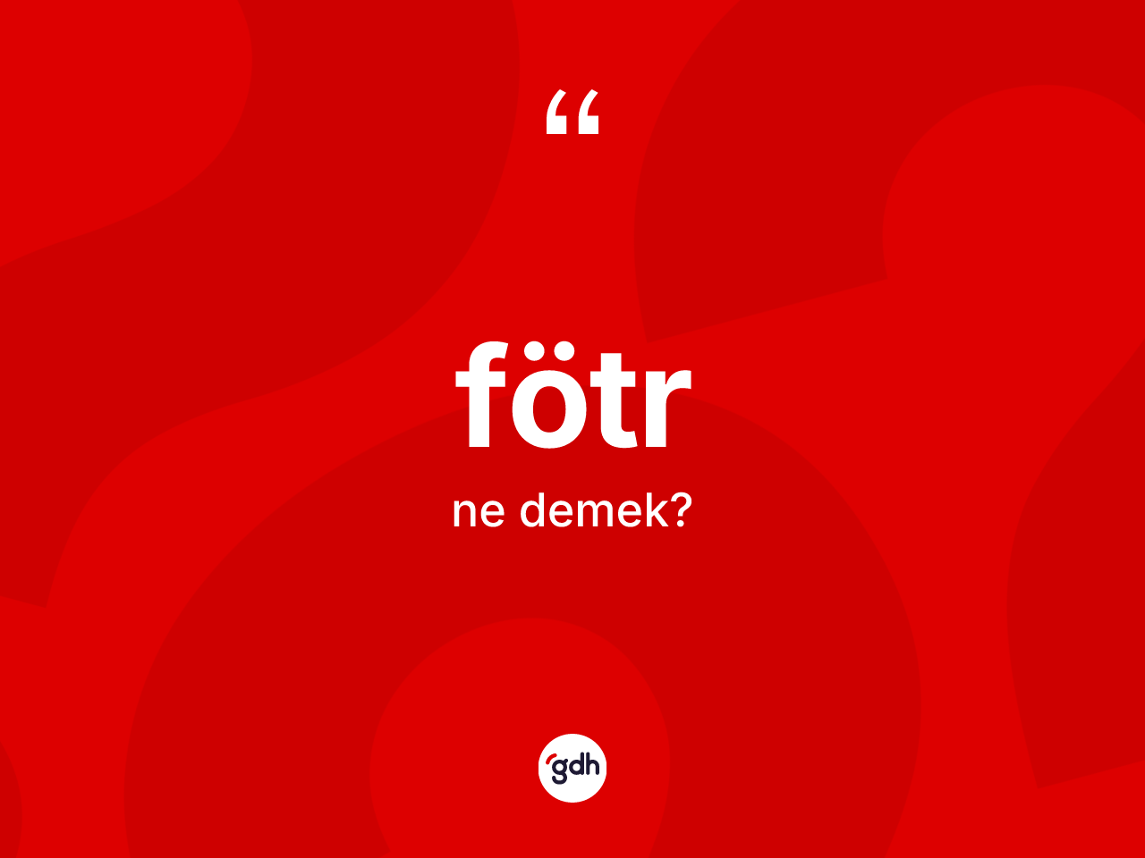 Fötr kelimesi ne demek? Fötr kelimesinin kaç farklı anlamı var?