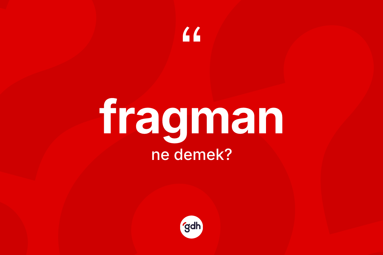 Fragman ne demek?