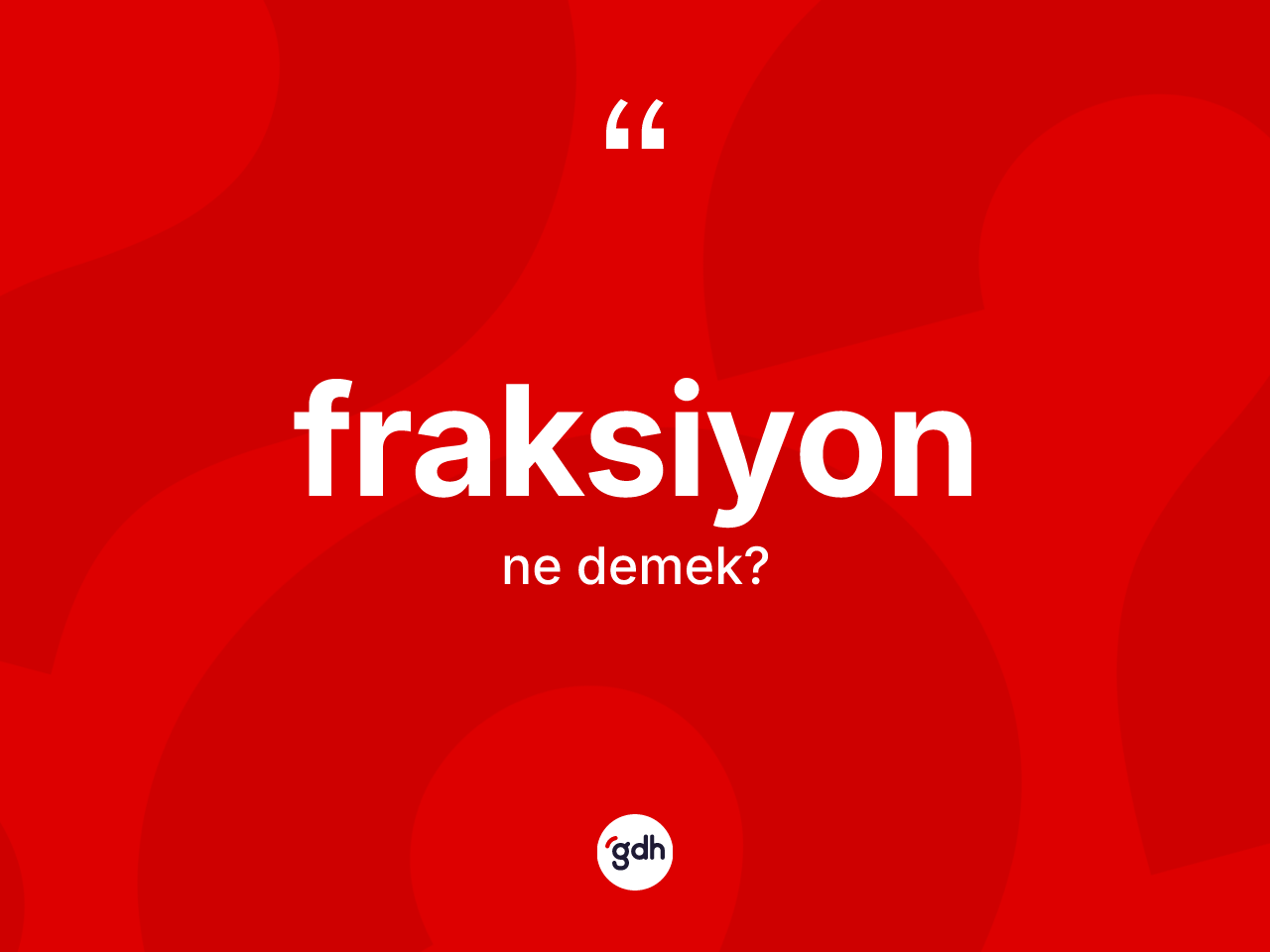 Fraksiyon nedir? Fraksiyon kelimesinin TDK'ya göre açıklaması nedir?