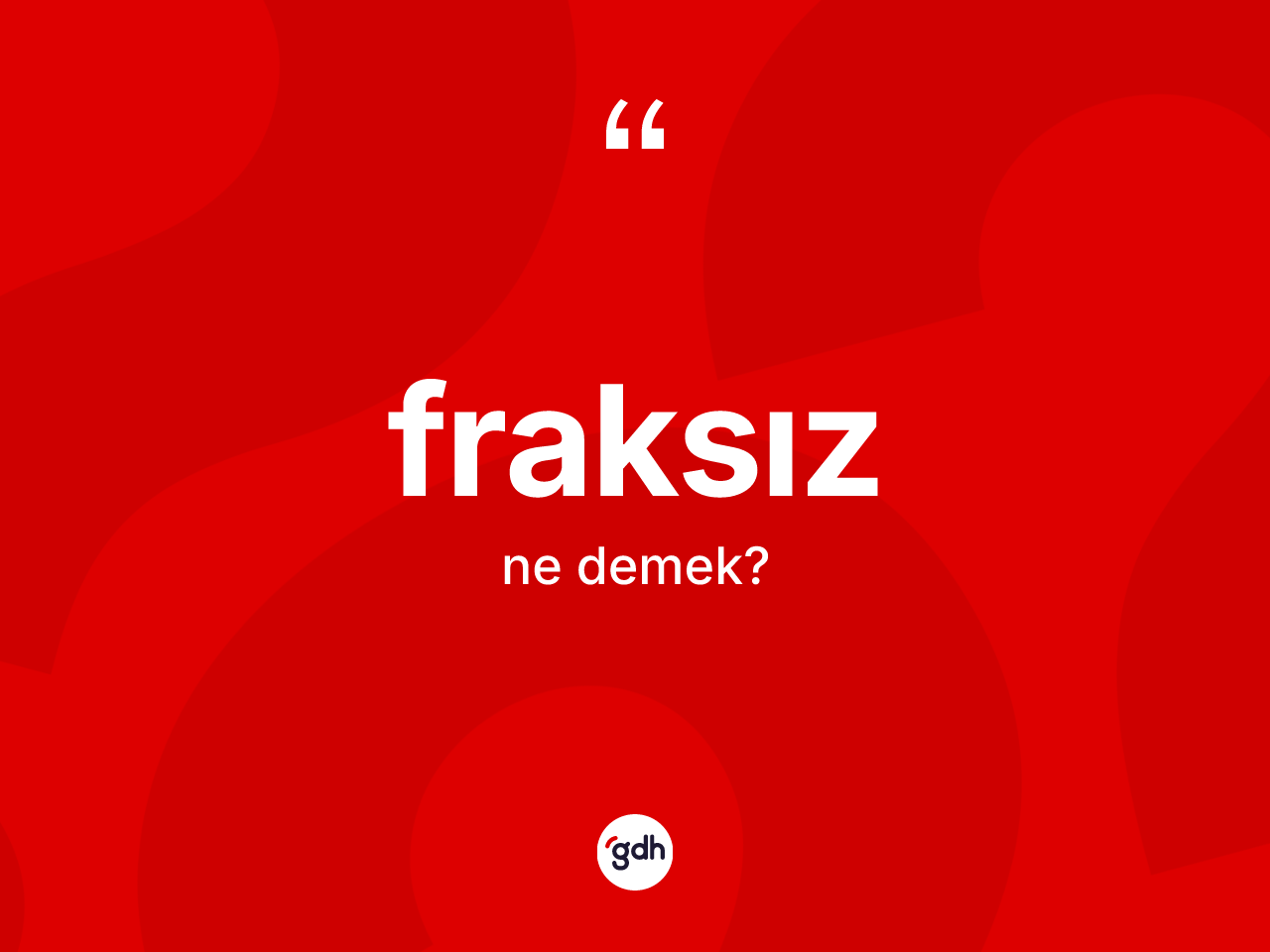 Fraksız kelimesi nedir? Fraksız kelimesinin TDK anlamı nedir?