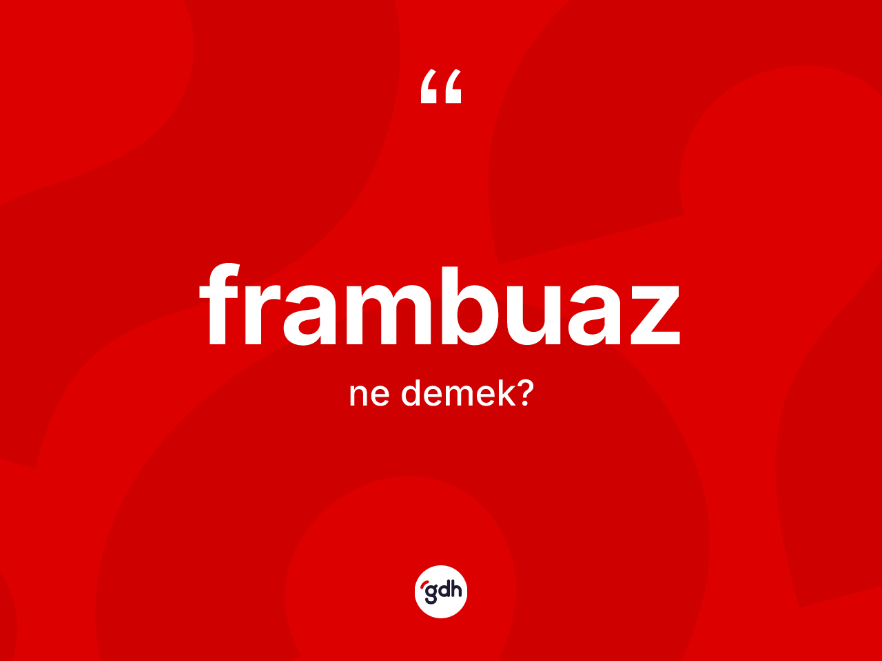 Frambuaz kelimesinin sözlükteki tanımı nedir? Frambuazın sözlükteki anlamı nedir?