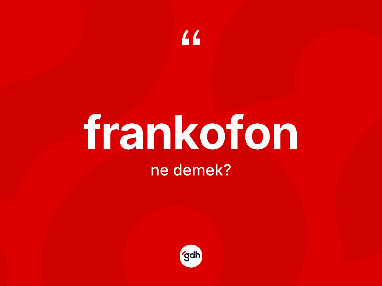 Frankofon ne demek? Frankofon kelimesinin özellikleri nelerdir?