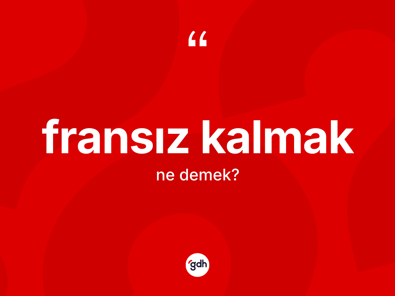 Fransız kalmak ifadesinin tanımı nedir? Fransız kalmak ifadesi hangi durumlarda kullanılır