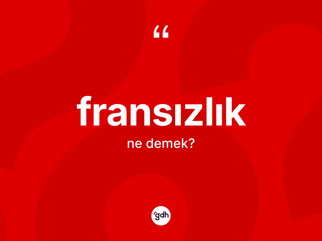 Fransızlık kelimesinin anlamı nedir? Fransızlık'ın TDK'ya göre anlamı nedir?