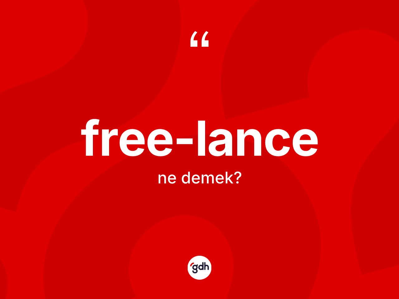 Free-lance kelimesinin anlamı nedir? Free-lancenin TDK'ya göre anlamı nedir?