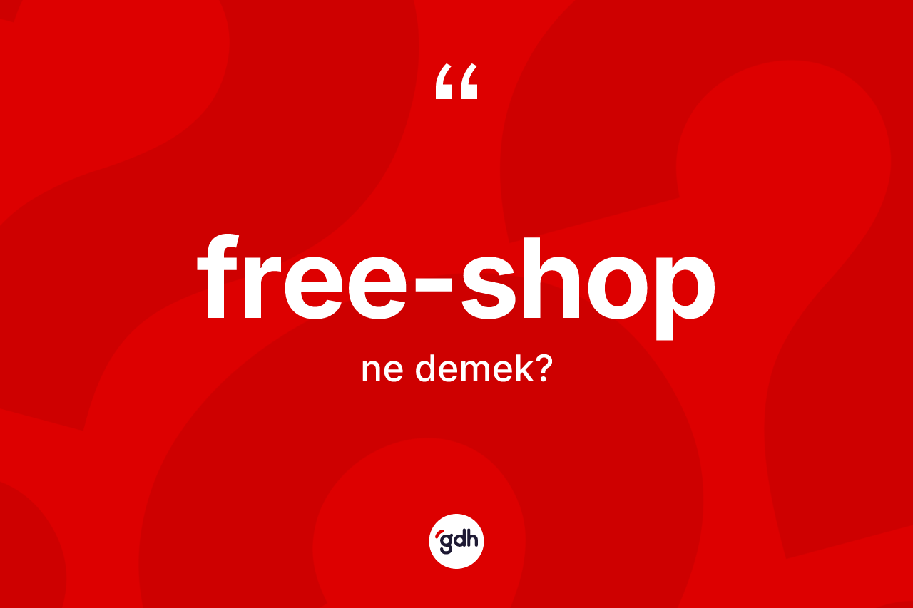 Free-shop kelimesi nedir?