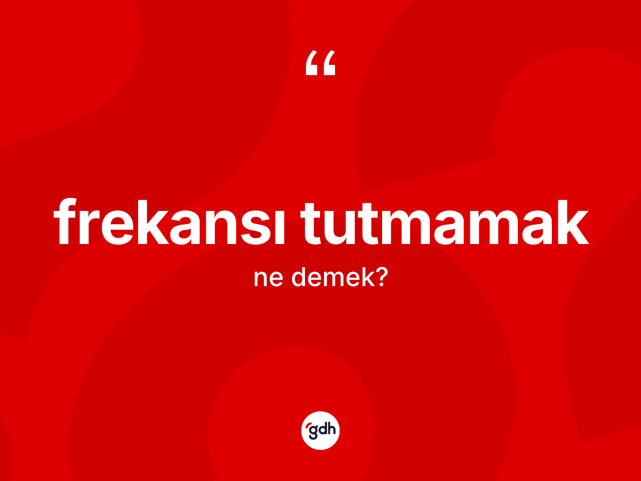 Frekansı tutmamak ifadesinin tanımı nedir? Frekansı tutmamak ifadesi hangi durumlarda kullanılır