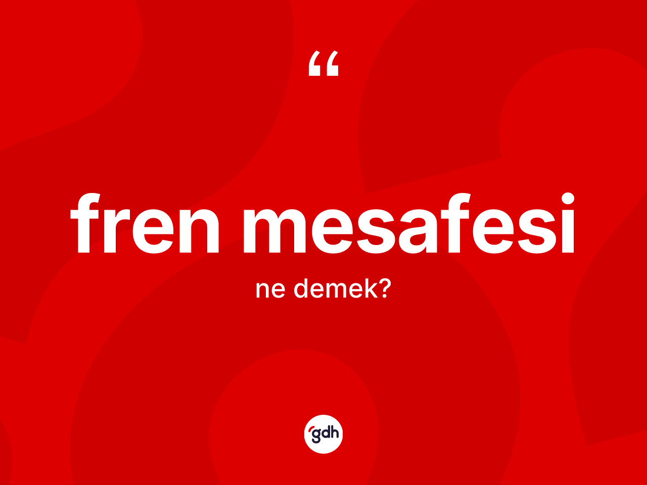 Fren mesafesi kelimesinin sözlükteki tanımı nedir? Fren mesafesi kelimesinin TDK anlamı nedir?
