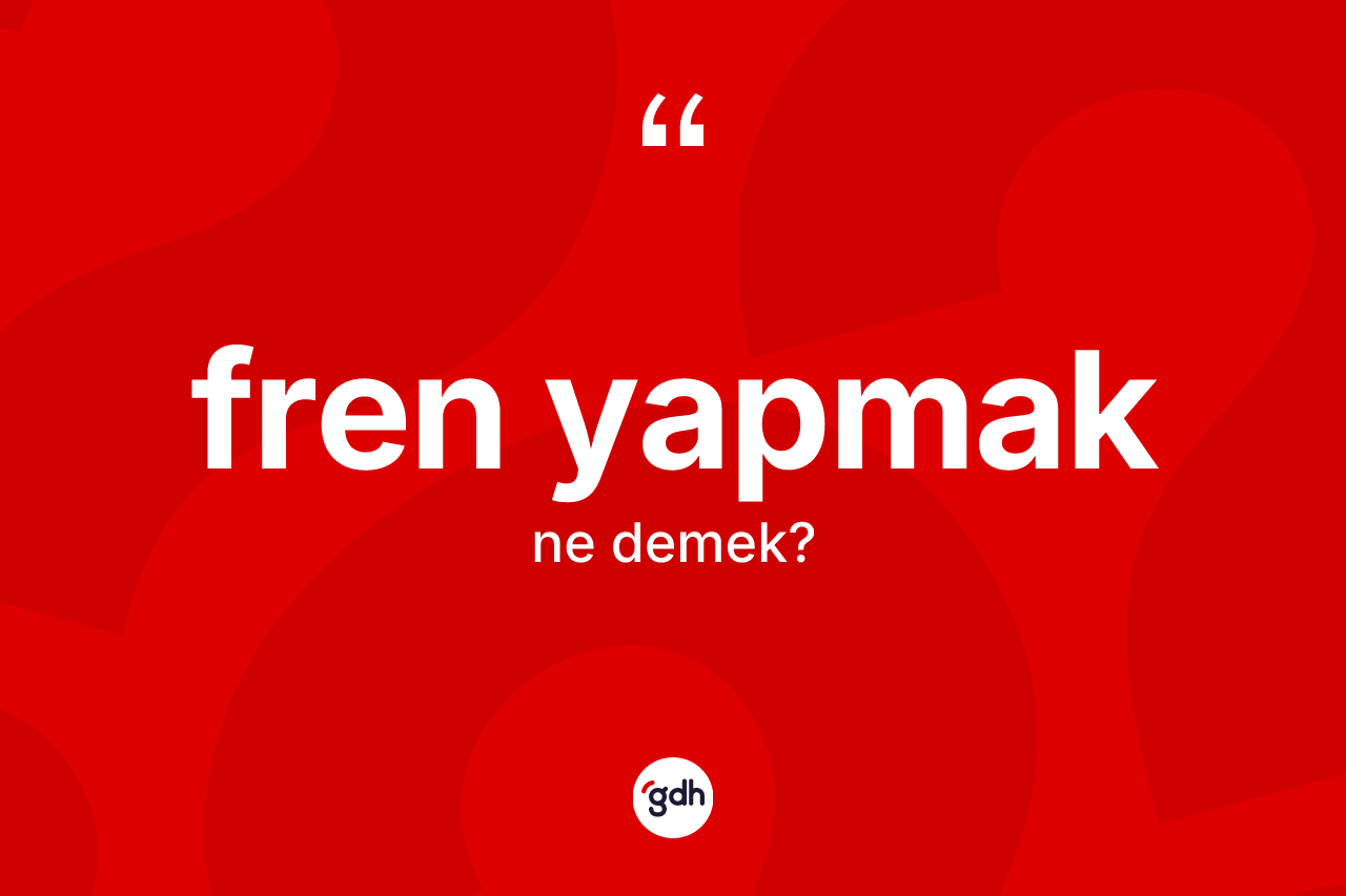 Fren yapmak ifadesinin anlamı nedir? Fren yapmak ifadesi hangi durumlarda kullanılır?