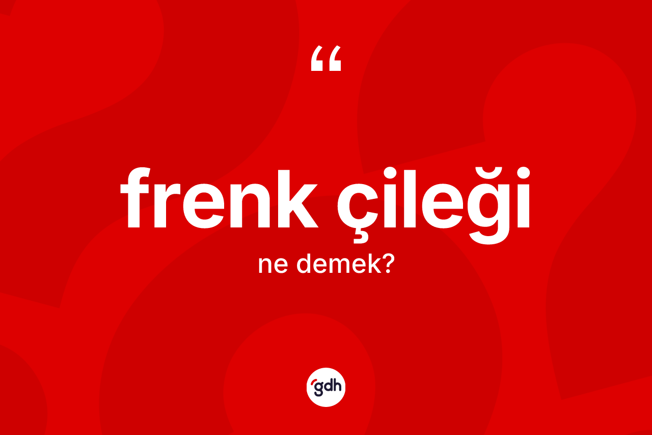 Frenk çileği kelimesinin sözlükteki tanımı nedir?