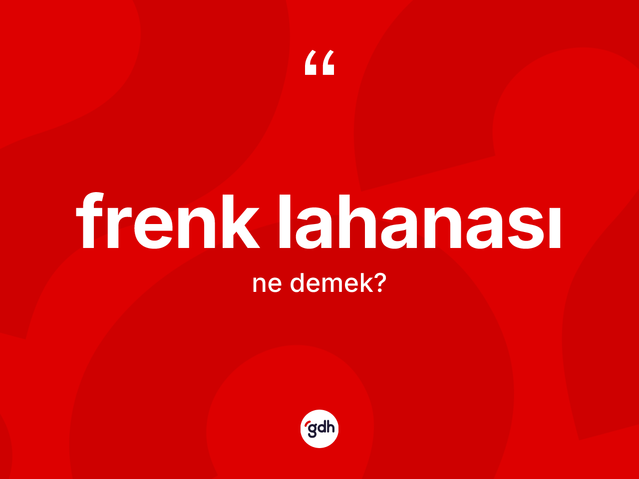 Frenk lahanası kelimesinin sözlükteki tanımı nedir? Frenk lahanasının kısaca tanımı nedir?