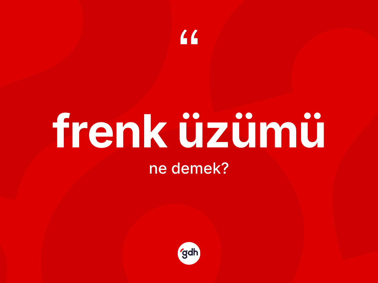 Frenk üzümü kelimesinin sözlükteki tanımı nedir? Frenk üzümünün sözlükteki anlamı nedir?