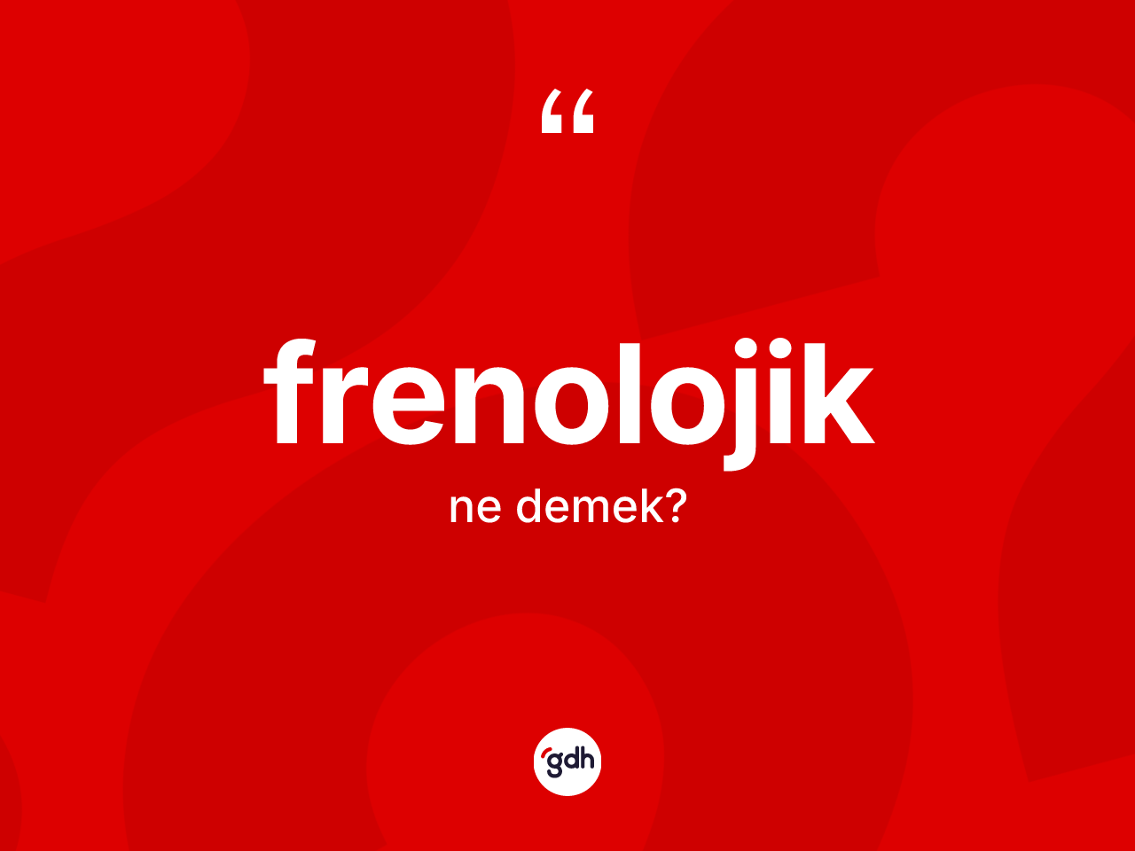 Frenolojik kelimesinin tanımı nedir? Frenolojiğin TDK'ya göre anlamı nedir?