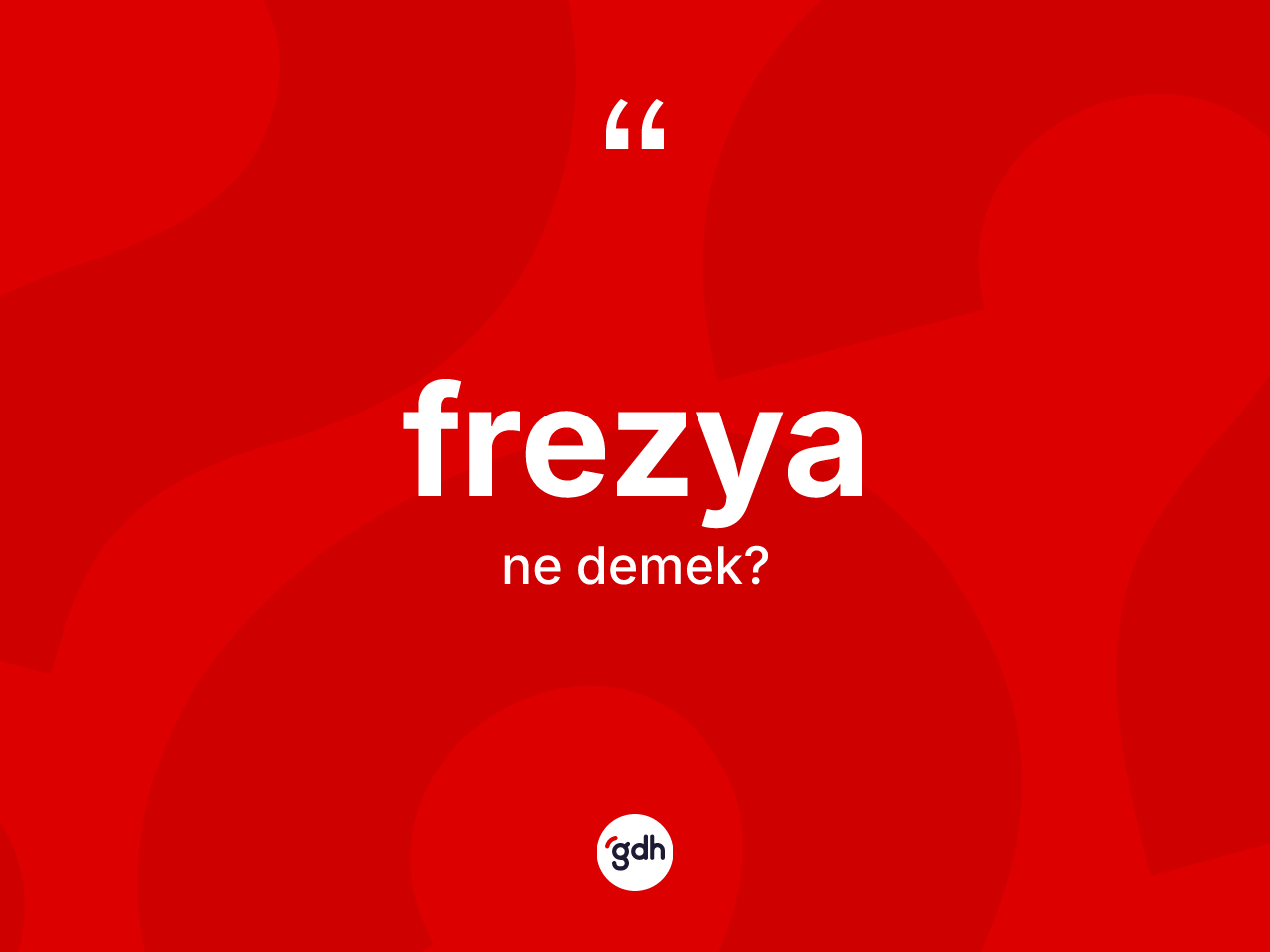 Frezya kelimesi ne demek? Frezya kelimesinin kaç farklı anlamı var?