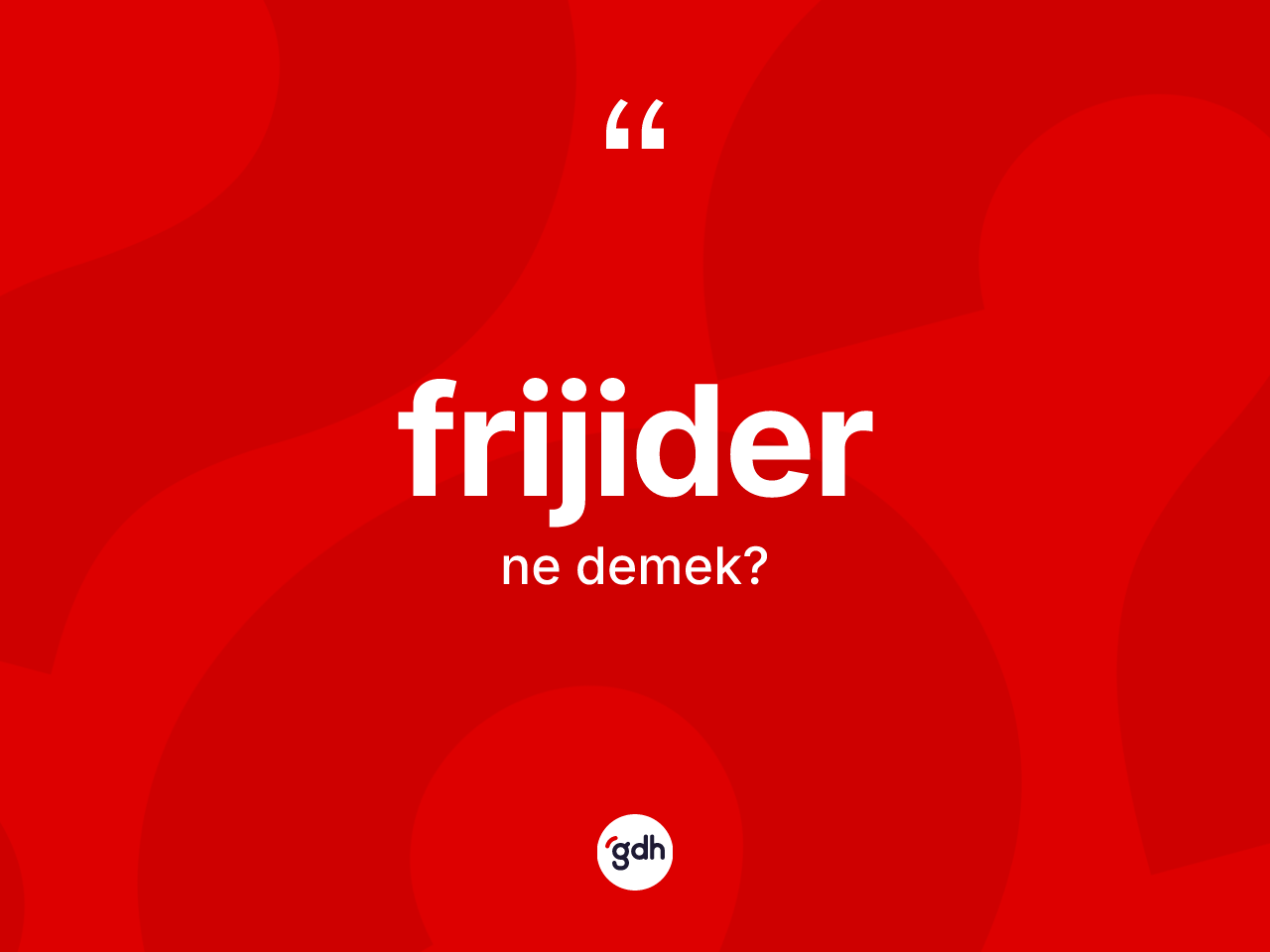 Frijider kelimesinin sözlükteki tanımı nedir? Frijiderin TDK'ya göre anlamı nedir?
