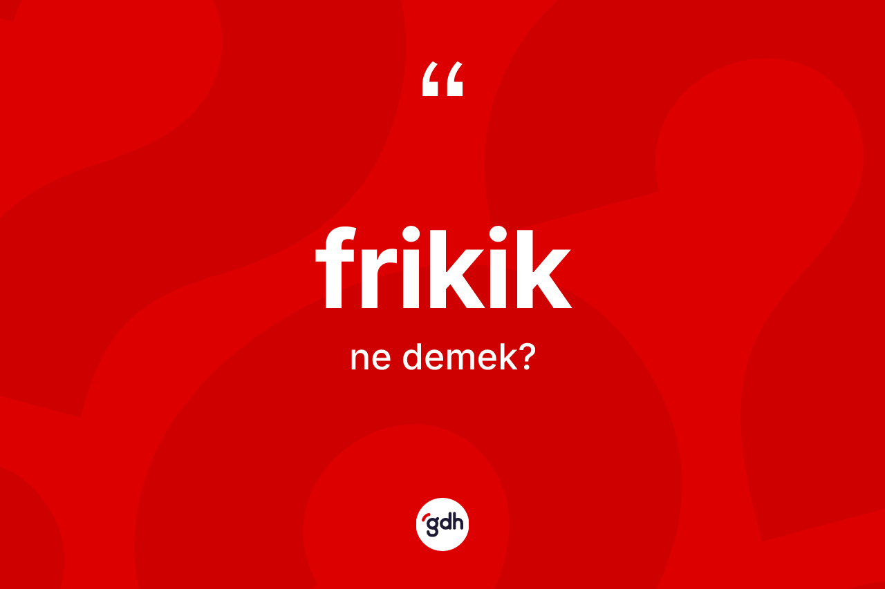 Frikik kelimesinin anlamı nedir? Frikik kelimesinin TDK'ya göre açıklaması nedir?