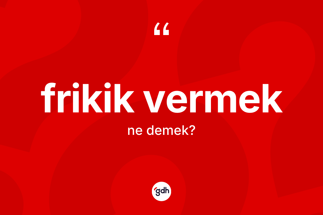 Frikik vermek ifadesinin tanımı nedir?