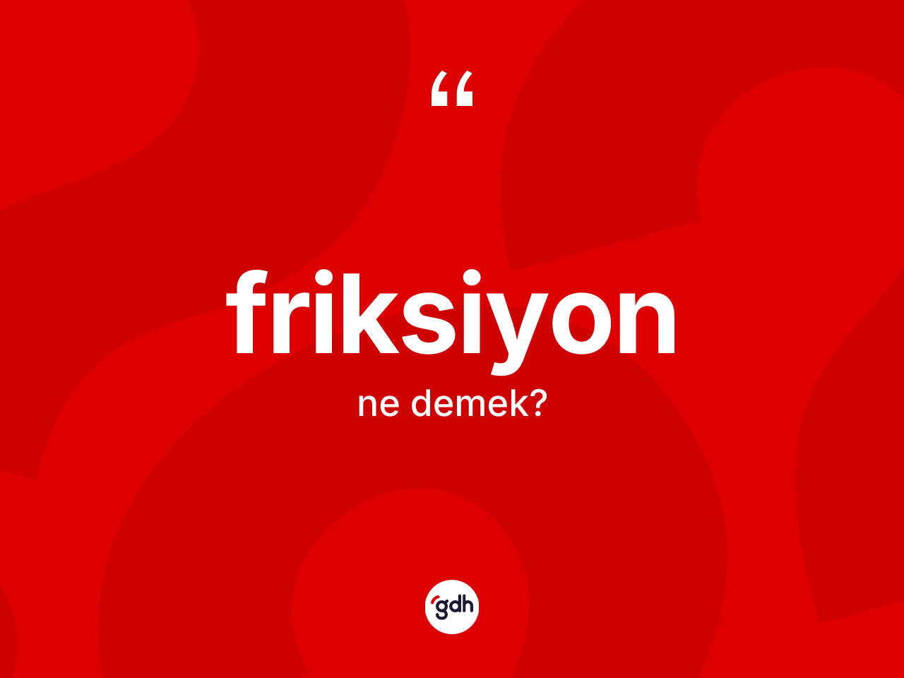 Friksiyon kelimesi nedir? Friksiyonun TDK'ya göre anlamı nedir?
