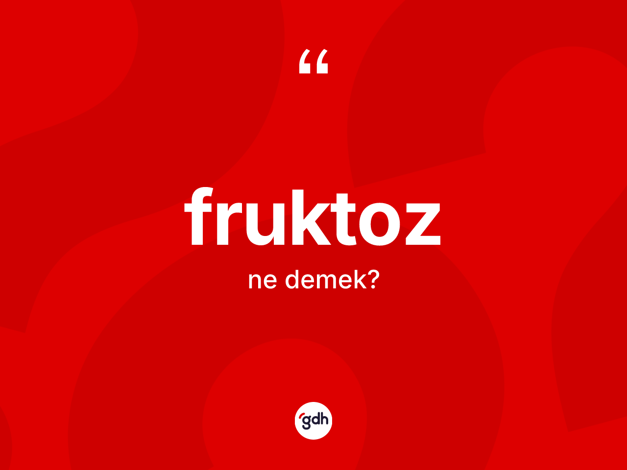 Fruktoz kelimesinin sözlükteki tanımı nedir? Fruktozun kısaca tanımı nedir?
