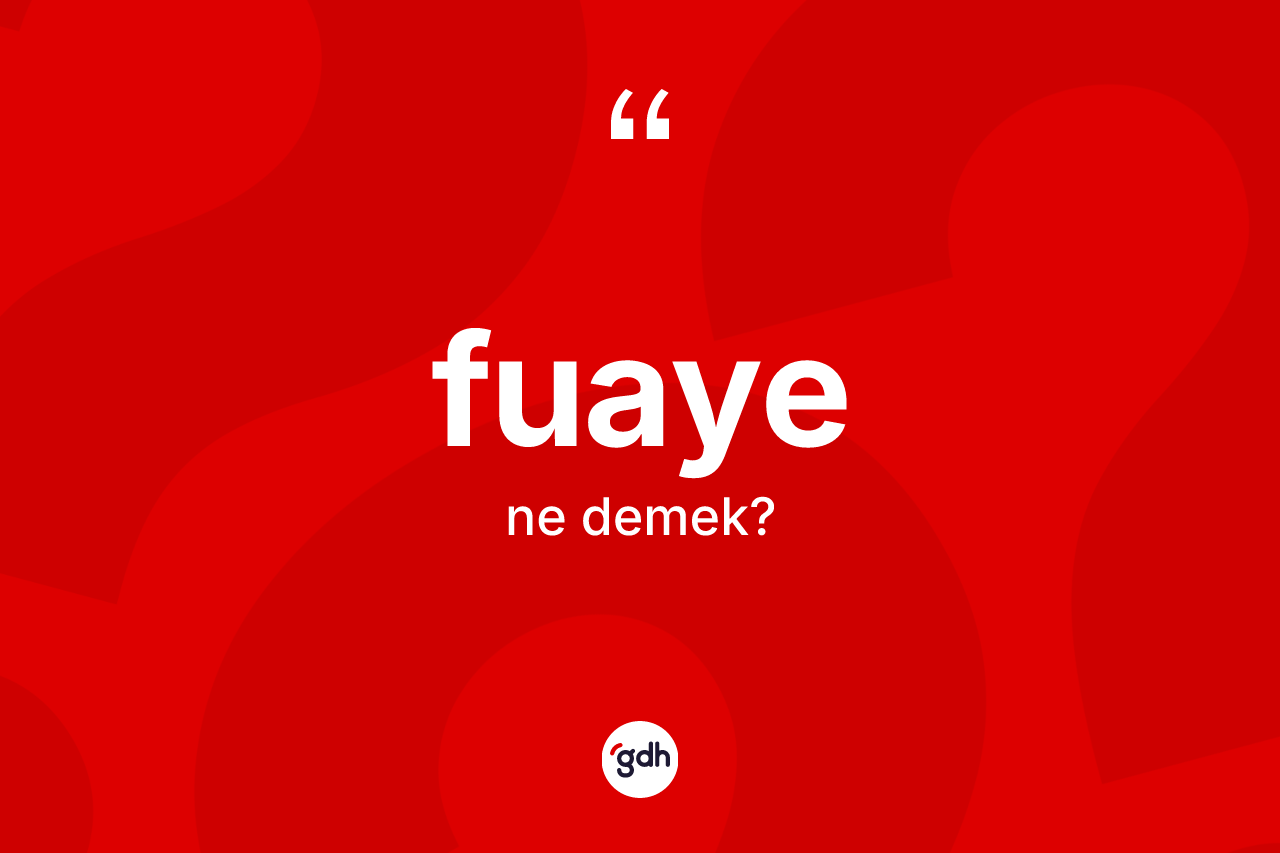 Fuaye kelimesinin sözlükteki tanımı nedir? Fuaye kelimesinin özellikleri nelerdir?