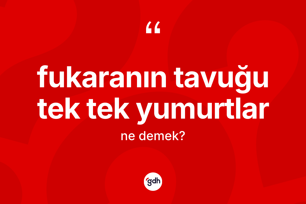 Fukaranın tavuğu tek tek yumurtlar ifadesi ne anlama gelir? Fukaranın tavuğu tek tek yumurtlar ifadesi nerede kullanılır?