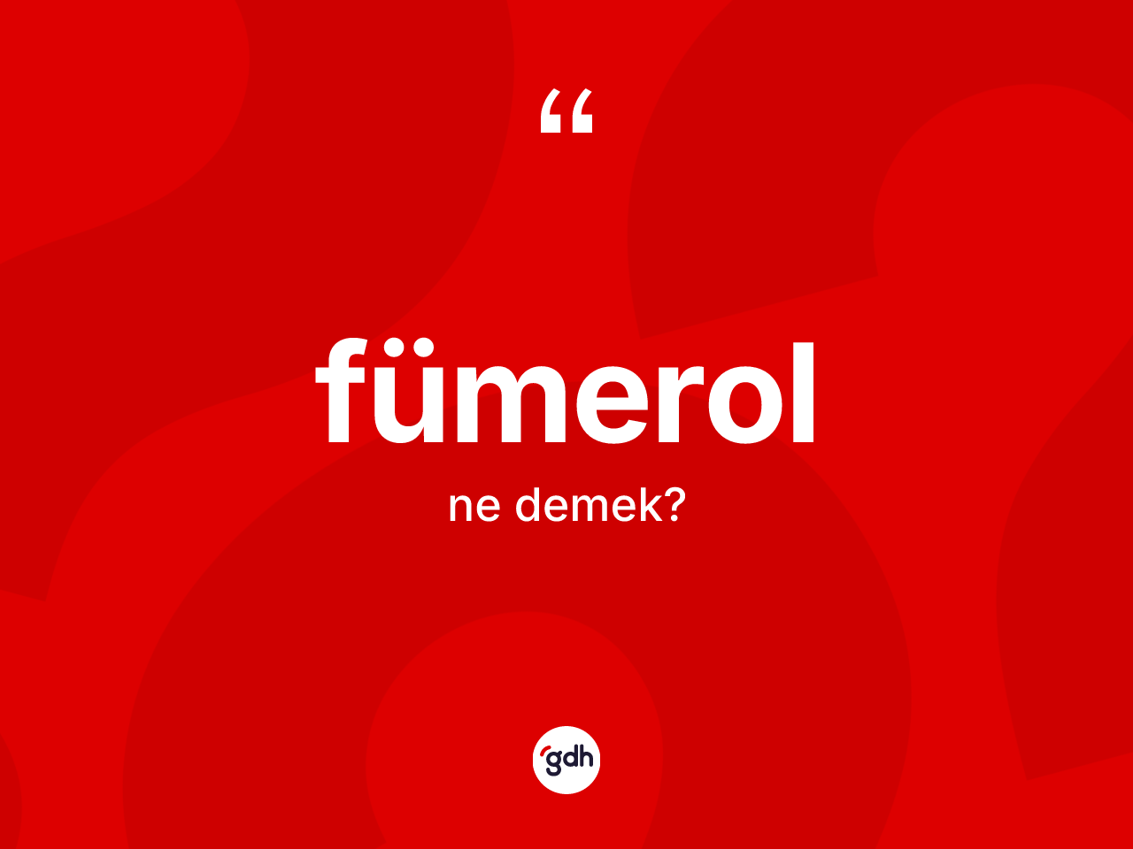 Fümerol nedir? Fümerol kelimesinin TDK'ya göre açıklaması nedir?
