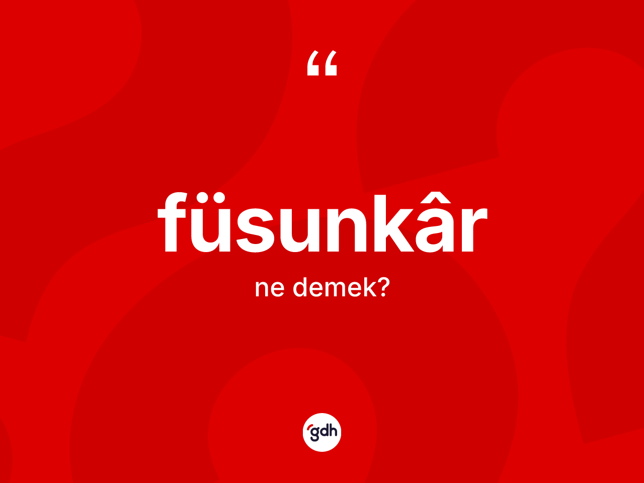 Füsunkâr kelimesi ne demek? Füsunkârun TDK'ya göre anlamı nedir?