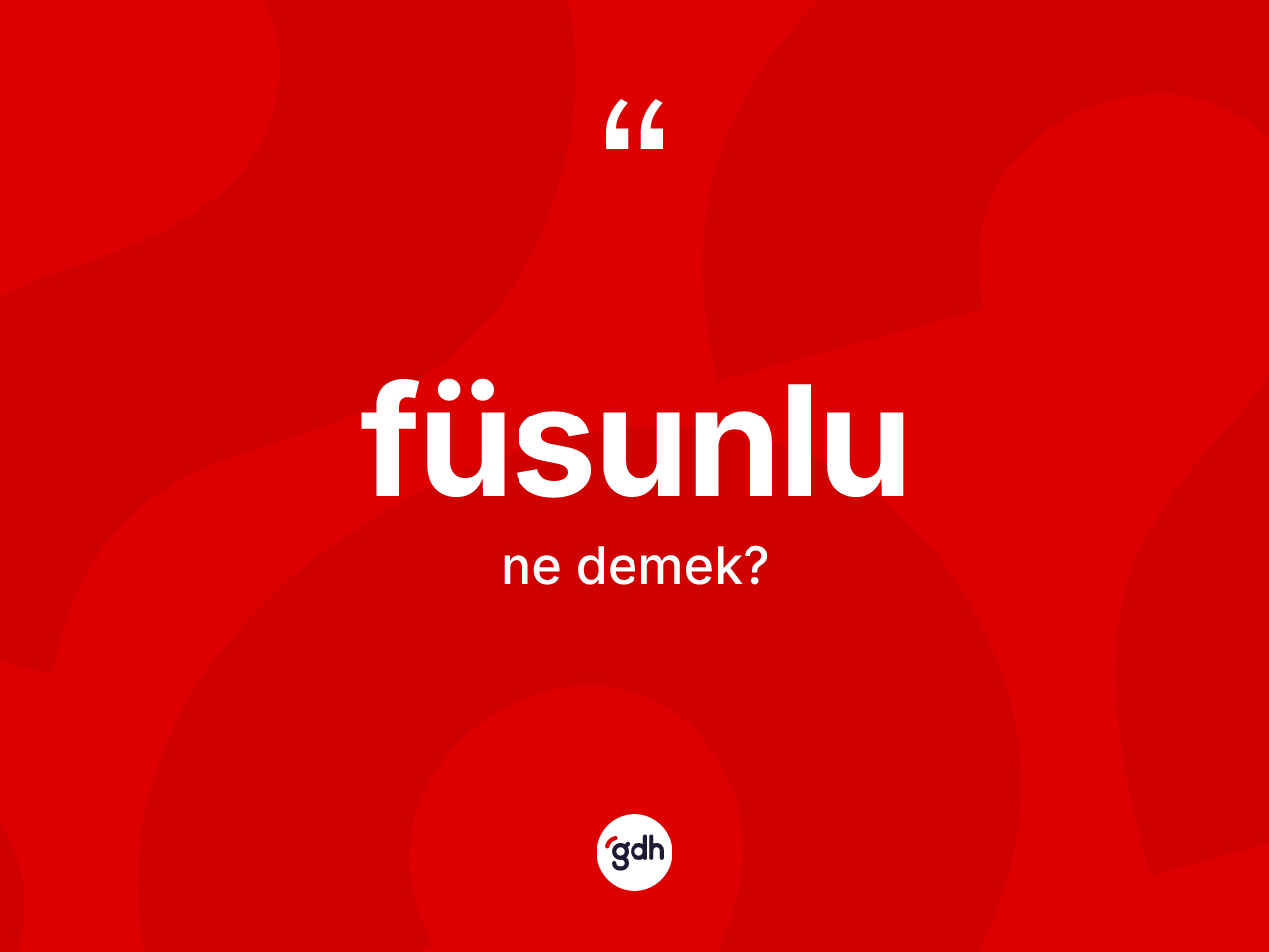 Füsunlu kelimesi ne anlama gelir? Füsunlunun TDK'ya göre anlamı nedir?
