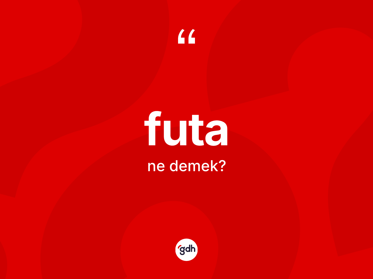 Futa ne demek? Futa kelimesinin TDK'ya göre açıklaması nedir?