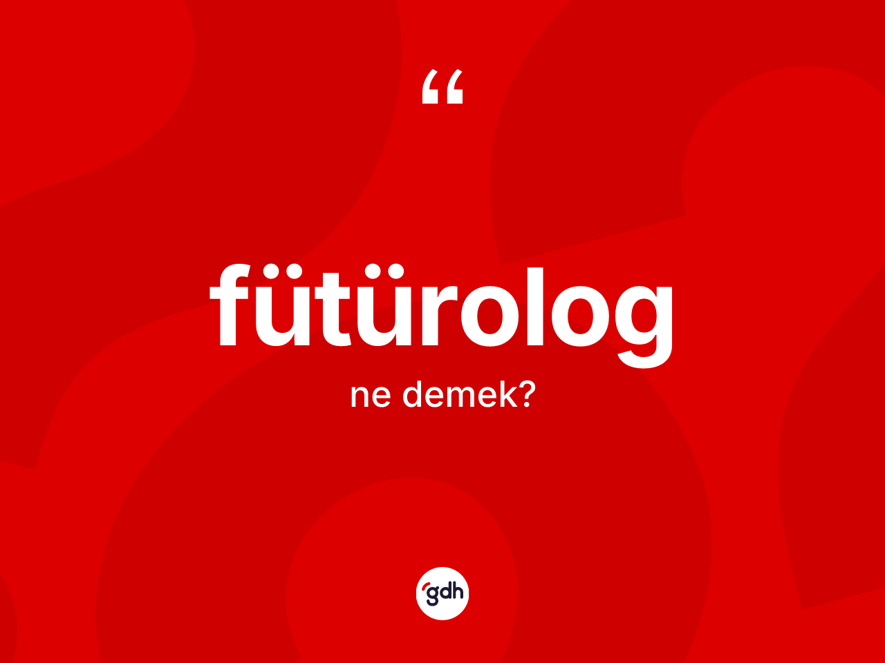 Fütürolog ne demek? Fütürolog kelimesinin TDK anlamı nedir?